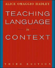 Title: Teaching Language In Context / Edition 3, Author: Alice Omaggio Hadley