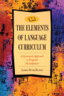 Elements of Language Curriculum: A Systematic Approach to Program Development / Edition 1