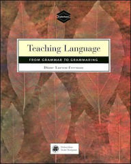 Title: Teaching Language: From Grammar to Grammaring / Edition 1, Author: Diane Larsen-Freeman
