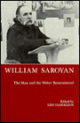 William Saroyan: The Man and the Writer Remembered