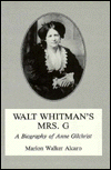 Title: Walt Whitman's Mrs. G: A Biography of Anne Gilchrist, Author: Marion Walker Alcaro