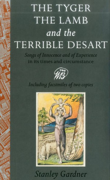 The Tyger, The Lamb, the Terrible Desart: Songs of Innocence and of Experience in Its Times and Circumstance