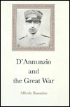 Title: D'Annunzio and Great War, Author: Alfredo Bonadeo