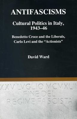 Antifascisms Cultural Politics in Italy, 1943-46