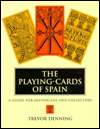 Title: The Playing-Cards of Spain: A Guide for Historians and Collectors, Author: Trevor Denning