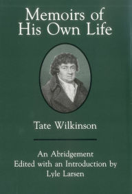 Title: Memoirs Of His Own Life, Author: Tate Wilkinson