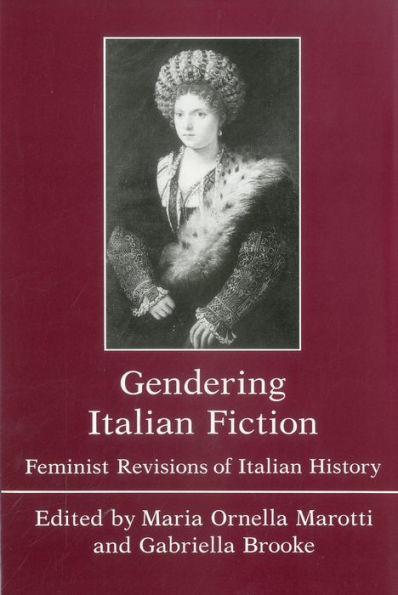 Gendering Italian Fiction: Feminist Revisions of Italian History