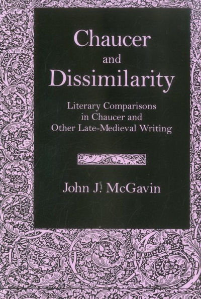 Chaucer & Dissimilarity: Literary Comparisons in Chaucer and Other Late-Medieval Writing