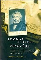 Thomas Carlyle Resartus: Reappraising Carlyle's Contribution to the Philosophy of History, Political Theory, and Cultural Criticism