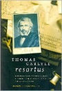 Thomas Carlyle Resartus: Reappraising Carlyle's Contribution to the Philosophy of History, Political Theory, and Cultural Criticism