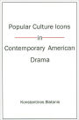 Popular Culture Icons in Contemporary American Drama