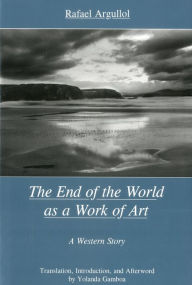 Title: End Of The World As A Work Of Art: A Western Story, Author: Rafael Argullol