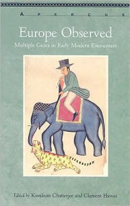 Title: Europe Observed: Multiple Gazes in Early Modern Encounters / Edition 1, Author: Kumkum Chatterjee