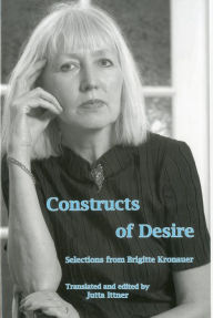 Title: Constructs Of Desire: Selections from Brigitte Kronauer, Author: Brigitte Kronauer