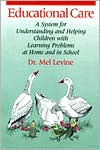 Title: Educational Care: A System for Understanding and Helping Children with Learning Problems at Home and in School / Edition 2, Author: Melvin D. Levine