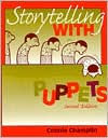 Title: Storytelling with Puppets / Edition 2, Author: Connie Champlin