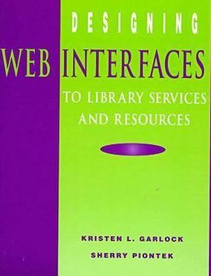 Designing Web Interfaces to Library Services and Resources / Edition 1