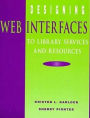 Designing Web Interfaces to Library Services and Resources / Edition 1