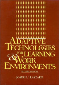 Title: Adaptive Technologies for Learning and Work Environments (Second Edition) / Edition 2, Author: Joseph J. Lazzaro