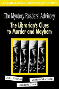 Title: Mystery Reader's Advisory: The Librarian's Clues to Murder and Mayhem, Author: John Charles