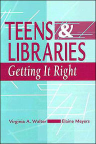 Title: Teens and Libraries: Getting It Right, Author: Elaine Meyers