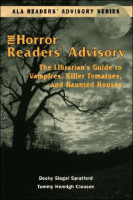 Title: Horror Readers' Advisory: The Librarian's Guide to Vampires, Killer Tomatoes, and Haunted Houses / Edition 1, Author: American Library Association