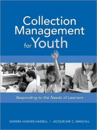 Title: Collection Management for Youth: Responding to the Needs of Learners / Edition 1, Author: Sandra Hughes-Hassell