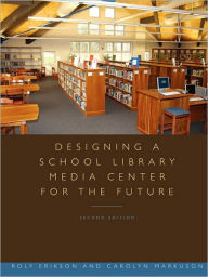 Title: Designing a School Library Media Center for the Future / Edition 2, Author: Rolf Erikson