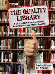 Title: The Quality Library: A Guide to Self-Improvement, Better Efficiency, and Happier Customers, Author: Sara Laughlin