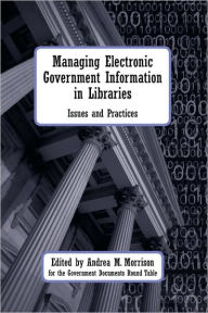 Title: Managing Electronic Government Information in Libraries, Author: American Library Association