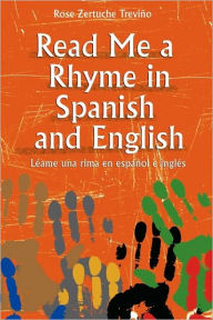 Title: Read Me a Rhyme in Spanish and English, Author: Rose Zertuche Treviño