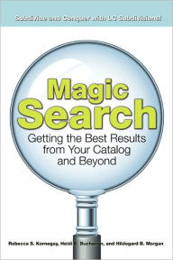 Title: Magic Search: Getting the Best Results from Your Catalog and Beyond, Author: American Library Association