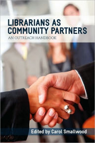 Title: Librarians as Community Partners: An Outreach Handbook, Author: Carol Smallwood