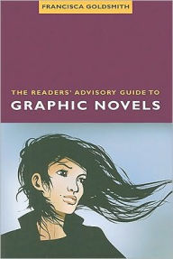 Title: The Readers Advisory Guide to Graphic Novels, Author: Francisca  Goldsmith