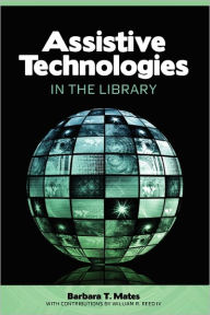 Title: Assistive Technologies In The Library, Author: Barbara T. Mates