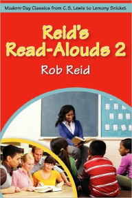 Title: Reid's Read-Alouds 2: Modern-Day Classics from C.S. Lewis to Lemony Snicket, Author: Rob Reid