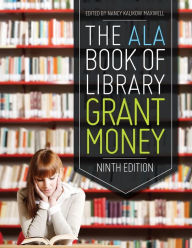 Title: The ALA Book of Library Grant Money, Author: Nancy Kalikow Maxwell