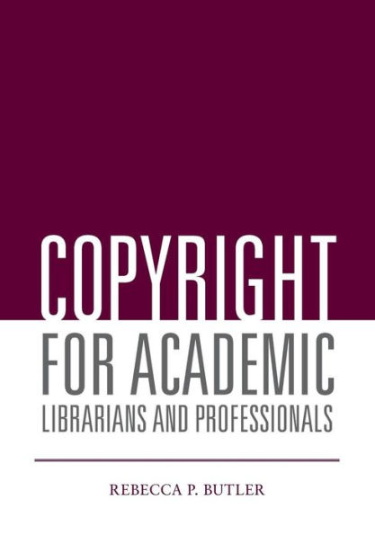 Copyright for Academic Librarians and Professionals