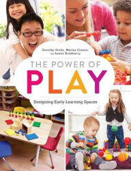 Title: The Power of Play : Designing Early Learning Spaces, Author: Dorothy Stoltz