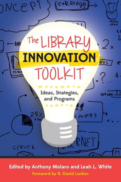 The Library Innovation Toolkit: Ideas, Strategies, and Programs