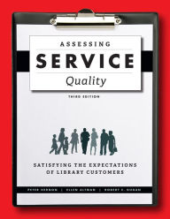 Title: Assessing Service Quality: Satisfying the Expectations of Library Customers, Author: Peter Hernon