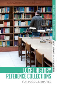 Title: Local History Reference Collections for Public Libraries, Author: Kathy Marquis