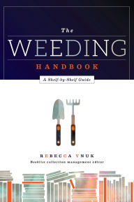 Title: The Weeding Handbook: A Shelf-by-Shelf Guide, Author: Rebecca Vnuk
