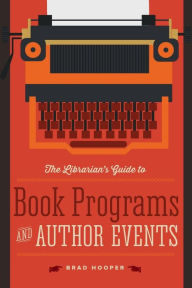 Title: The Librarian's Guide to Book Programs and Author Events, Author: Brad Hooper
