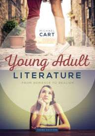 Title: Young Adult Literature: From Romance to Realism / Edition 3, Author: Michael Cart