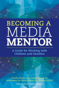 Title: Becoming a Media Mentor: A Guide for Working with Children and Families, Author: Cen Campbell