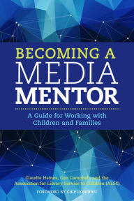 Title: Becoming a Media Mentor: A Guide for Working with Children and Families, Author: Cen Campbell