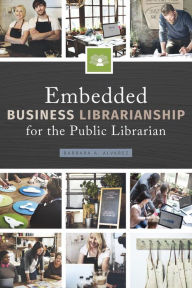 Title: Embedded Business Librarianship for the Public Librarian, Author: Barbara A. Alvarez