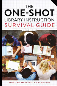 Title: The One-Shot Library Instruction Survival Guide / Edition 2, Author: Heidi E. Buchanan