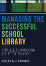 Managing the Successful School Library: Strategic Planning and Reflective Practice